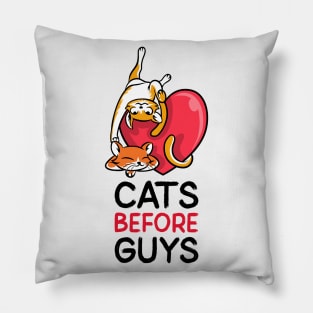 Cats before guys Pillow