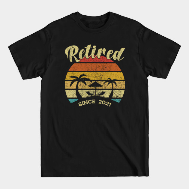 Discover Retro Vintage Retired Since 2021 Funny Retirement Gifts - Retirement - T-Shirt