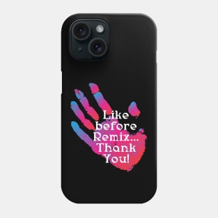 Like before Remix...Thank You! Phone Case