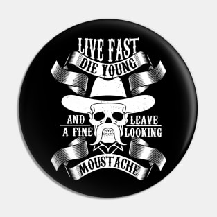 Live Fast Die Young - Moustache Beard T-Shirt Pin