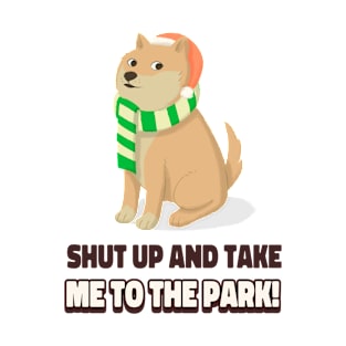 Shut up and take me to the park! T-Shirt