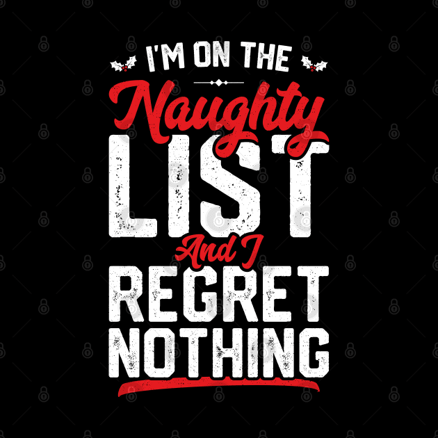 I'm On The Naughty List And I Regret Nothing Funny Christmas by trendingoriginals