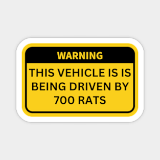 THIS VEHICLE IS IS BEING DRIVEN BY 700 RATS Magnet