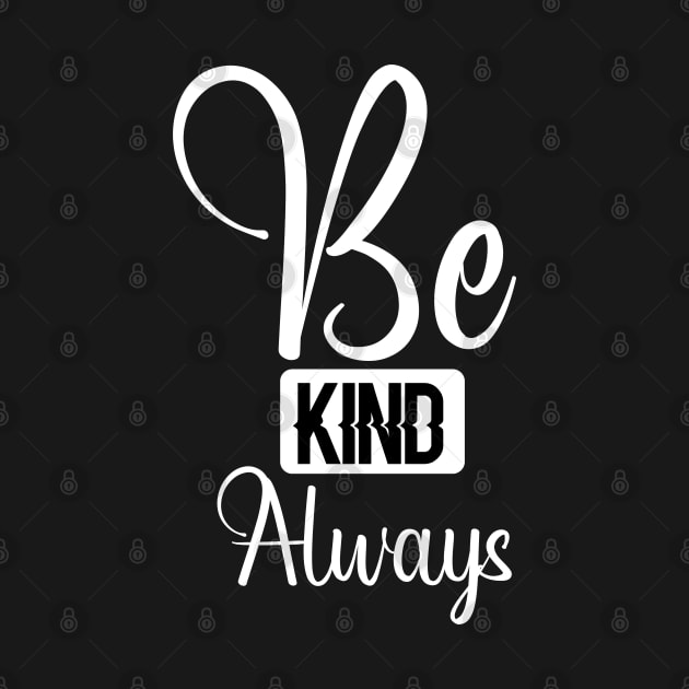 Be Kind Always T-Shirt Text Design by Teesquares