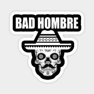 Bad Hombre Sombrero Skull Magnet