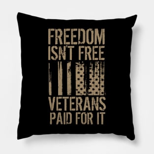 Freedom Isn't Free, Veterans Paid For It Pillow