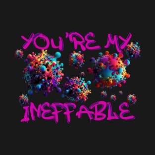 You’re my ineffable T-Shirt