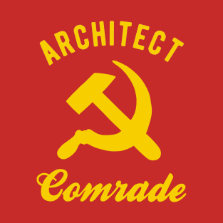 Communist Architect - Architect Comrade T-Shirt