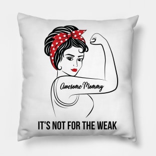 Awesome Mommy Not For Weak Pillow