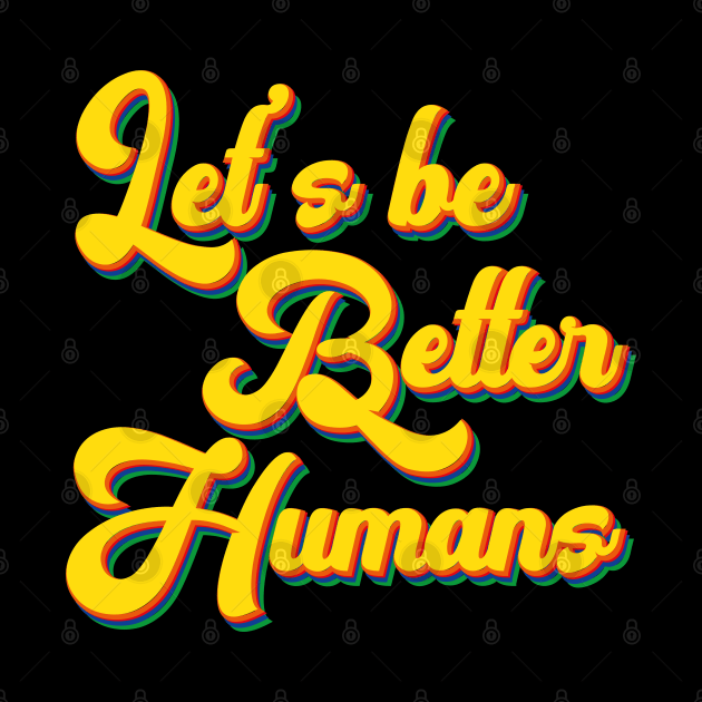 Vintage Retro Let's Be Better Humans by heidiki.png