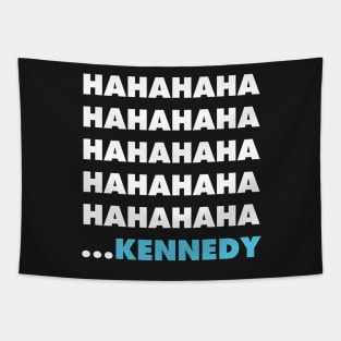 Ha ha ha ha Kennedy Tapestry