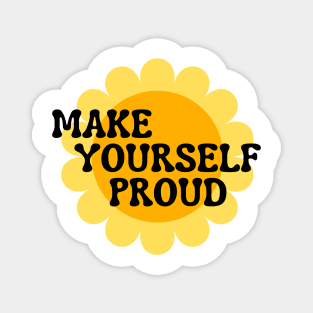 Make Yourself Proud. Retro Vintage Motivational and Inspirational Saying Magnet