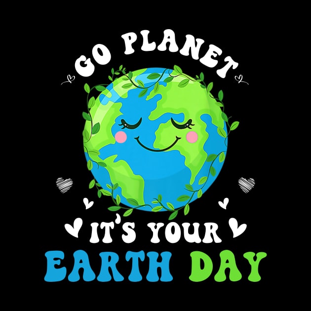 Earth Day 2022 Go Planet It's Your Earth Day Shirt by WoowyStore