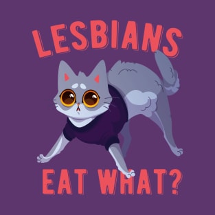 Lesbians Eat What? Funny Cute Kitten Quote T-Shirt