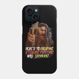 Here's To Cheating, Stealing, Fighting and Drinking Phone Case