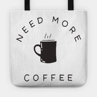 Need More Coffee Tote