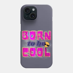 Born To Be Cool Phone Case