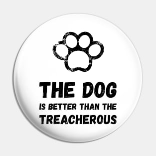 The dog is better than the treacherous Pin