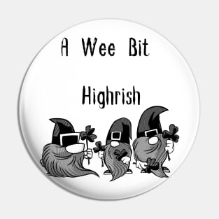 A Wee Bit Highrish Pin