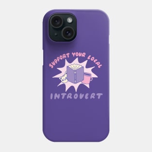 Support Your Local Introvert Phone Case