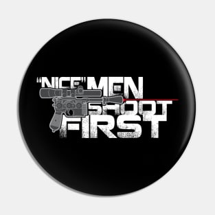 Nice Men Shoot First Pin