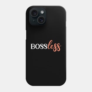 Bossless Phone Case