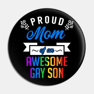 Proud Mom of an Awesome Gay Son Pin