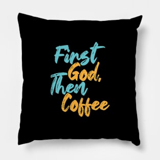 First God Then Coffee Pillow