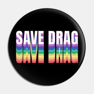 Save Drag Shirt Retro Rainbow Type Support Drag Queens Pin