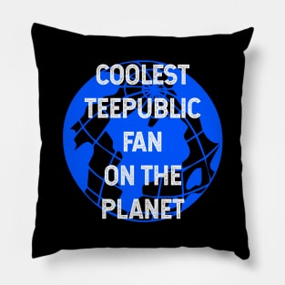 Coolest Teepublic Fan on the Planet Pillow