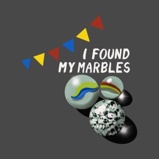 I Found My Marbles T-Shirt