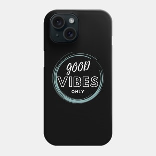 Good vibes only Phone Case