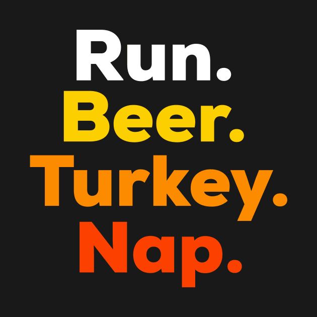 Funny Turkey Trot Shirt - Run, Beer, Turkey, Nap by PodDesignShop