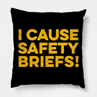 Funny Warning - I Cause Safety Briefs Pillow