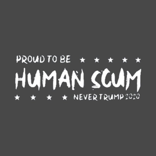 I’m Proud To Be Called Human Scum Tee Shirt by ibrahimXx