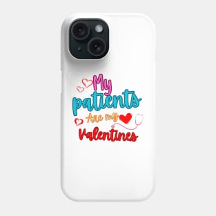 My patients are my valentines Phone Case