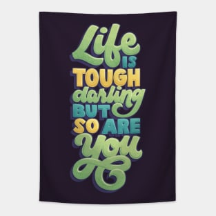 Life is Tough but So Are You Tapestry