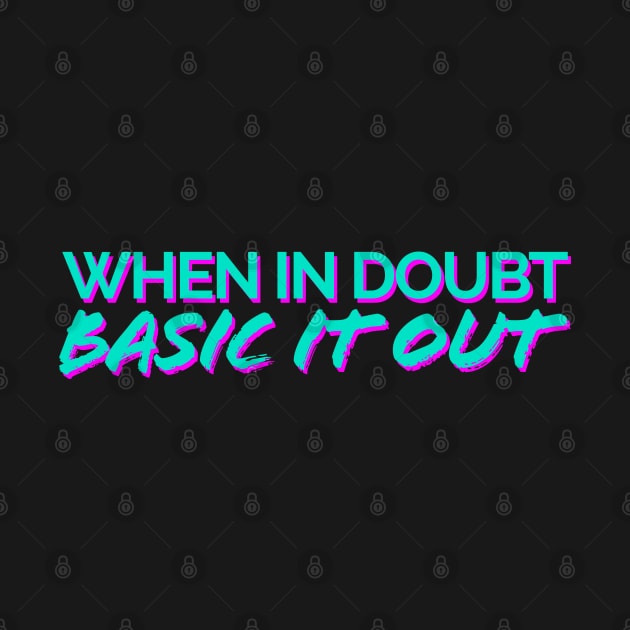 When In Doubt, Basic It Out Teal/Pink by JSquaredBachata