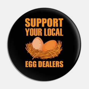 Support Your Local Egg Dealers Chicken Lover Pin