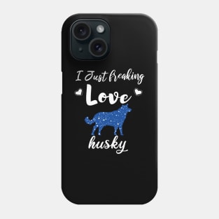 I Just Freaking Love Husky Phone Case