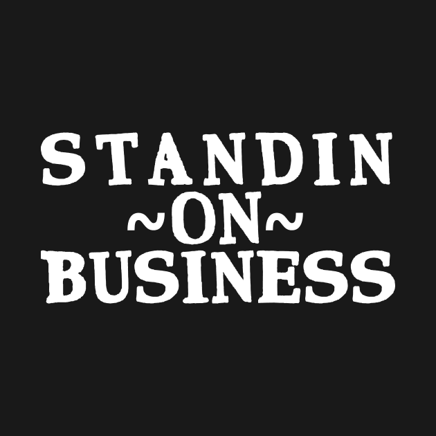 Standin' on Business #2 by Butterfly Venom