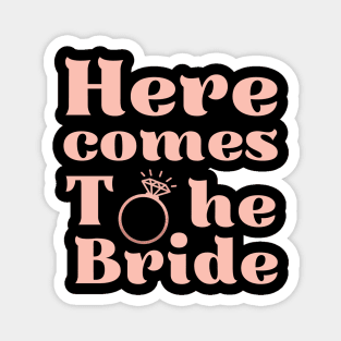 Here comes the bride, future bride, bride to be, engagement wedding, bachelorette party Magnet