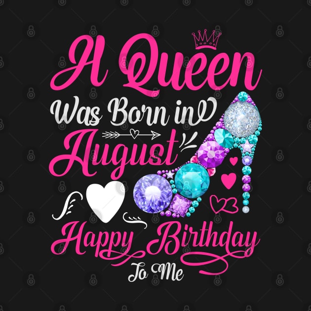 A Queen Was Born In August-Happy Birthday by Creative Town