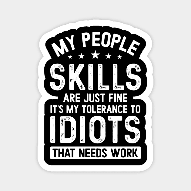 My People Skills are Just Fine Funny Sarcastic Magnet by Shrtitude