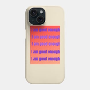 I am good rnough Phone Case