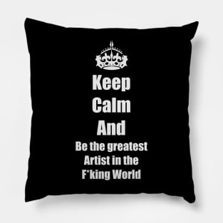 Keep calm and be an Artist Pillow