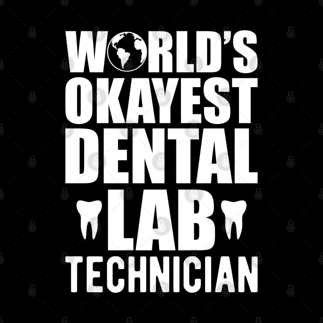 Dental - World's Okayest dental lab technician w by KC Happy Shop