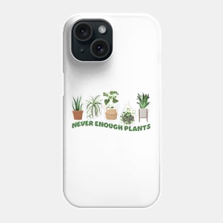 never enough plant Phone Case