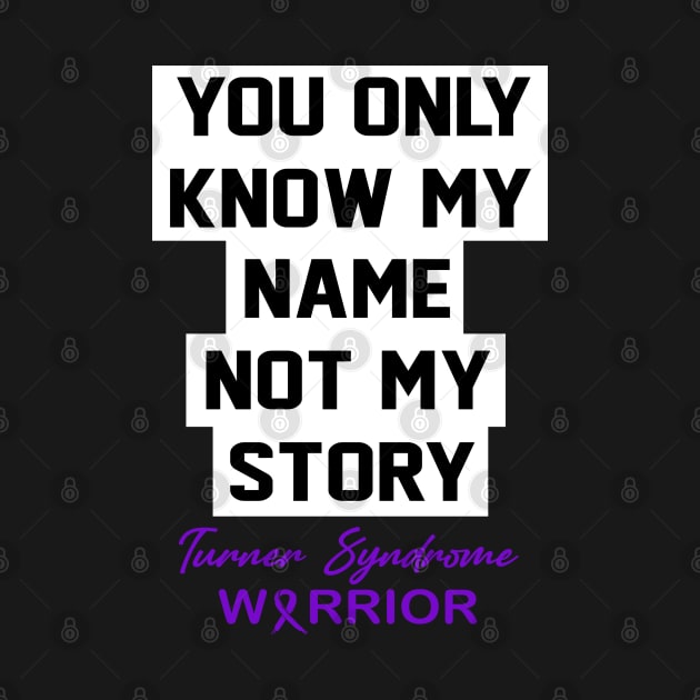 Turner Syndrome Awareness You Only Know My Name by KHANH HUYEN