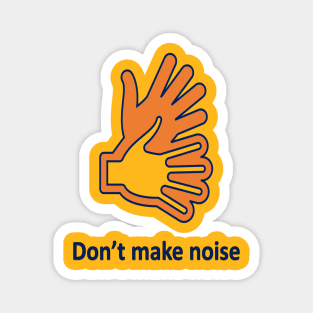 don't make noise Magnet